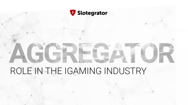 The role of aggregators: Slotegrator issues a guide to understand their key points 