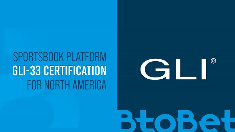 BtoBet gets GLI-33 certification for sportspook platform in North America