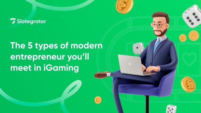 "Los 5 tipos de empresarios modernos que encontrarás en iGaming", analizados por Slotegrator
