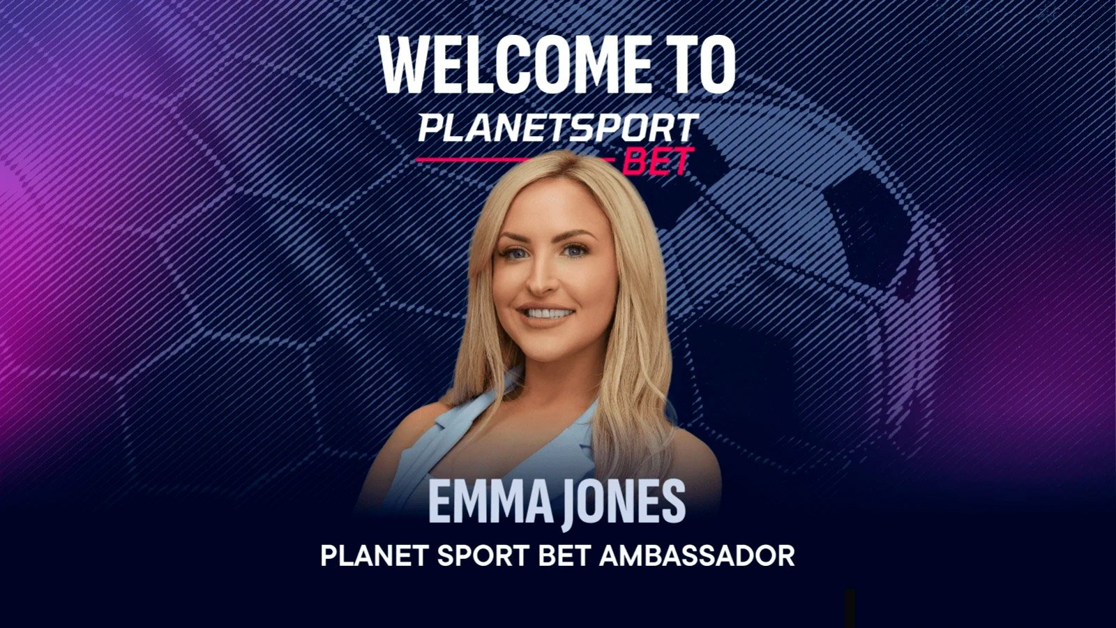 Planet Sport Bet appoints TV presenter Emma Jones as its new brand ambassador