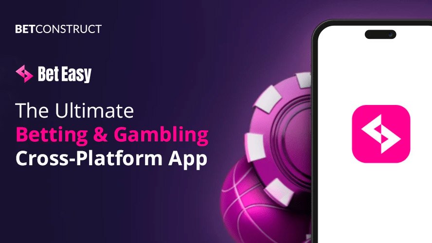 BetConstruct launches Bet Easy, a cross-platform solution to create mobile betting and gambling apps