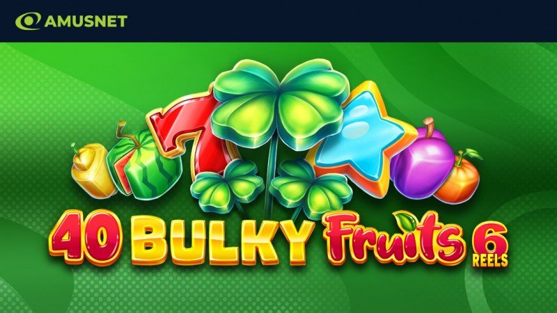 Amusnet releases new fruit-themed video slot titled '40 Bulky Fruits 6 Reels'